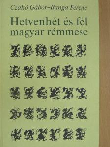 Banga Ferenc - Hetvenhét és fél magyar rémmese [antikvár]