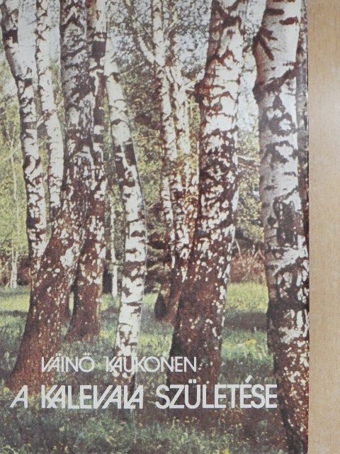 Väinö Kaukonen - A Kalevala születése [antikvár]