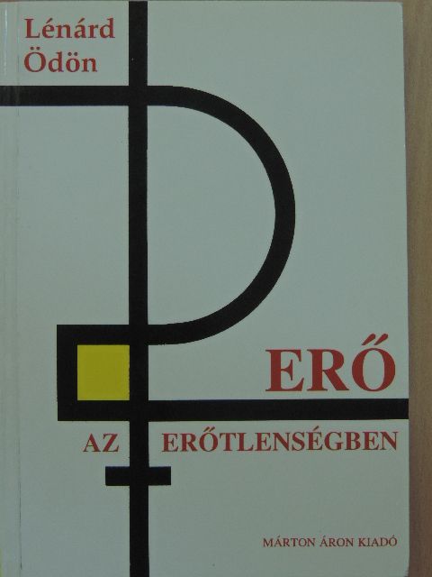 Lénárd Ödön - Erő az erőtlenségben [antikvár]
