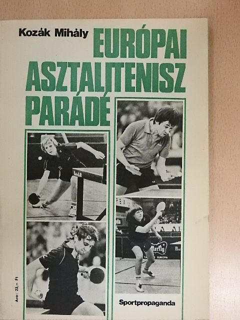 Kozák Mihály - Európai asztalitenisz parádé [antikvár]