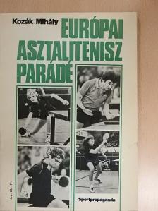 Kozák Mihály - Európai asztalitenisz parádé [antikvár]