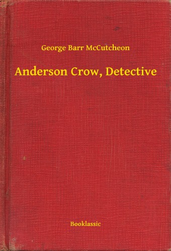 McCutcheon George Barr - Anderson Crow, Detective [eKönyv: epub, mobi]