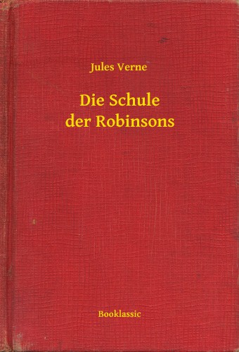 Jules Verne - Die Schule der Robinsons [eKönyv: epub, mobi]