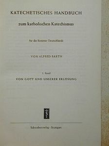 Alfred Barth - Katechetisches Handbuch zum katholischen Katechismus I. [antikvár]