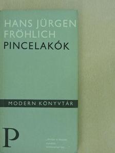 Hans Jürgen Fröhlich - Pincelakók [antikvár]