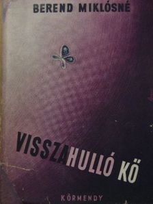 Berend Miklósné - Visszahulló kő [antikvár]