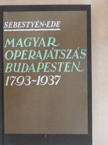 Sebestyén Ede - Magyar operajátszás Budapesten [antikvár]