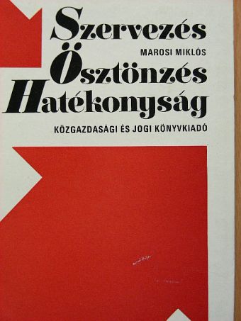 Marosi Miklós - Szervezés-Ösztönzés-Hatékonyság [antikvár]