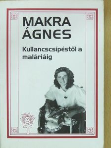 Makra Ágnes - Kullancscsípéstől a maláriáig (dedikált példány) [antikvár]