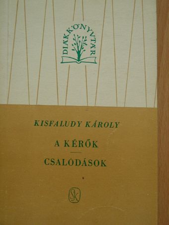 Kisfaludy Károly - A kérők/Csalódások [antikvár]
