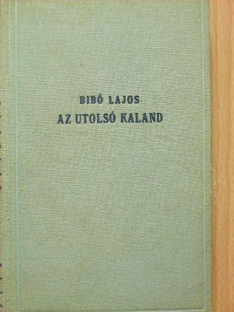 Bibó Lajos - Az utolsó kaland [antikvár]