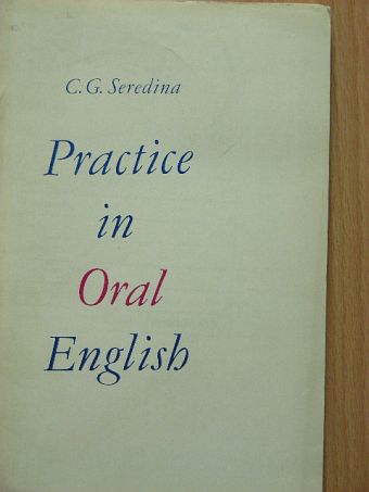 C. G. Seredina - Practice in Oral English [antikvár]
