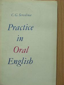 C. G. Seredina - Practice in Oral English [antikvár]
