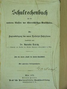 Dr. Valentin Teirich - Schulrechenbuch für die unteren Klassen der österreichischen Realschulen (gótbetűs) [antikvár]