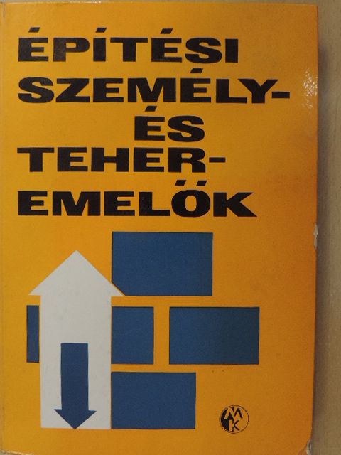 Bakóczy Mihály - Építési személy- és teheremelők (dedikált példány) [antikvár]