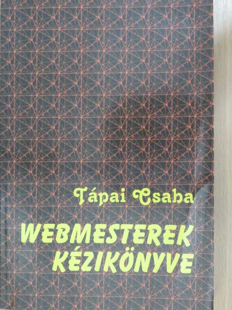 Tápai Csaba - Webmesterek kézikönyve - Floppyval [antikvár]