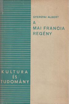 Gyergyai Albert - A mai francia regény [antikvár]