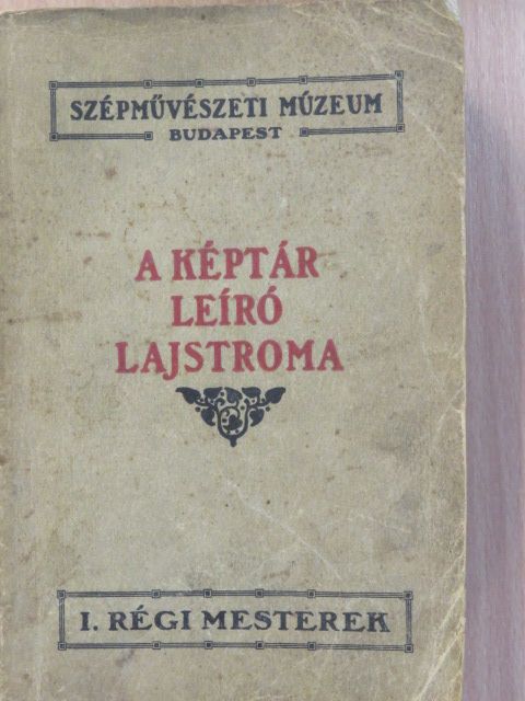 A Szépművészeti Múzeum régi képtárának leiró lajstroma (rossz állapotú) [antikvár]