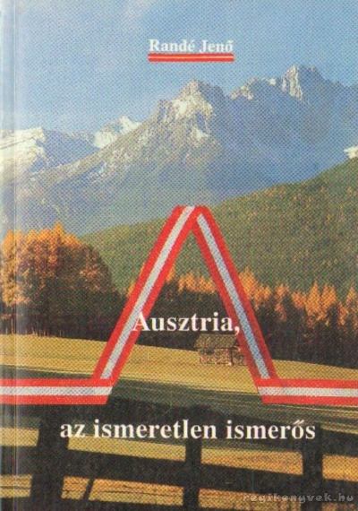 Randé Jenő - Ausztria, az ismeretlen ismerős [antikvár]