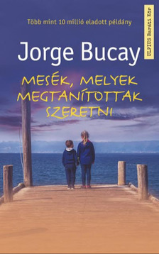 Jorge BUCAY - Mesék, melyek megtanítottak szeretni [eKönyv: epub, mobi]
