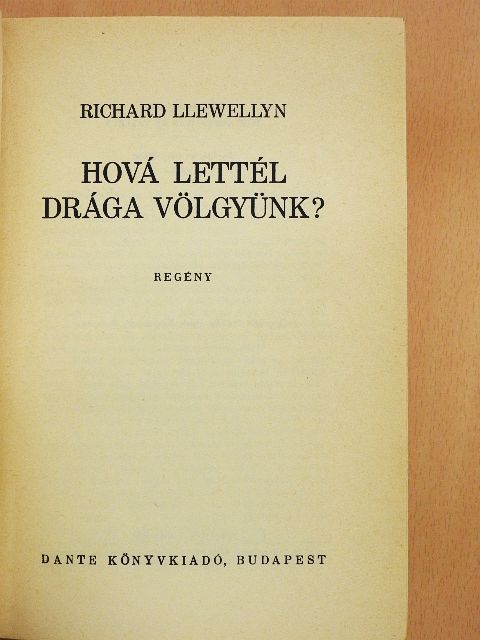 Richard Llewellyn - Hová lettél drága völgyünk? [antikvár]