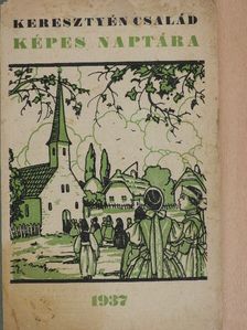 Keresztyén Család és Református Hiradó képes naptára az 1937-ik közönséges évre [antikvár]