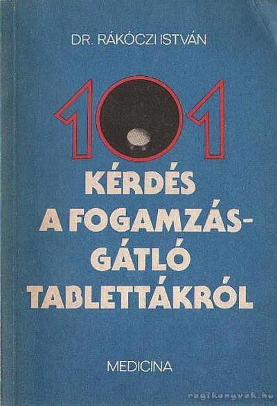 Rákóczi István - 101 kérdés a fogamzásgátló tablettákról [antikvár]
