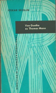 Seidlin, Oskar - Von Goethe zu Thomas Mann [antikvár]