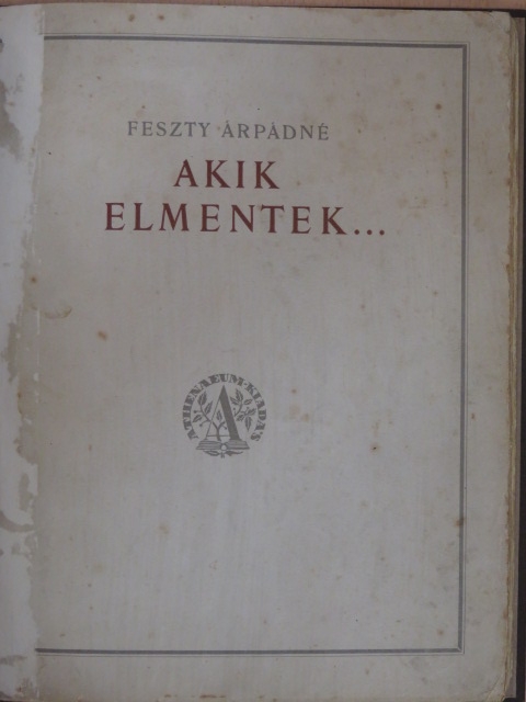 Feszty Árpádné - Akik elmentek... [antikvár]