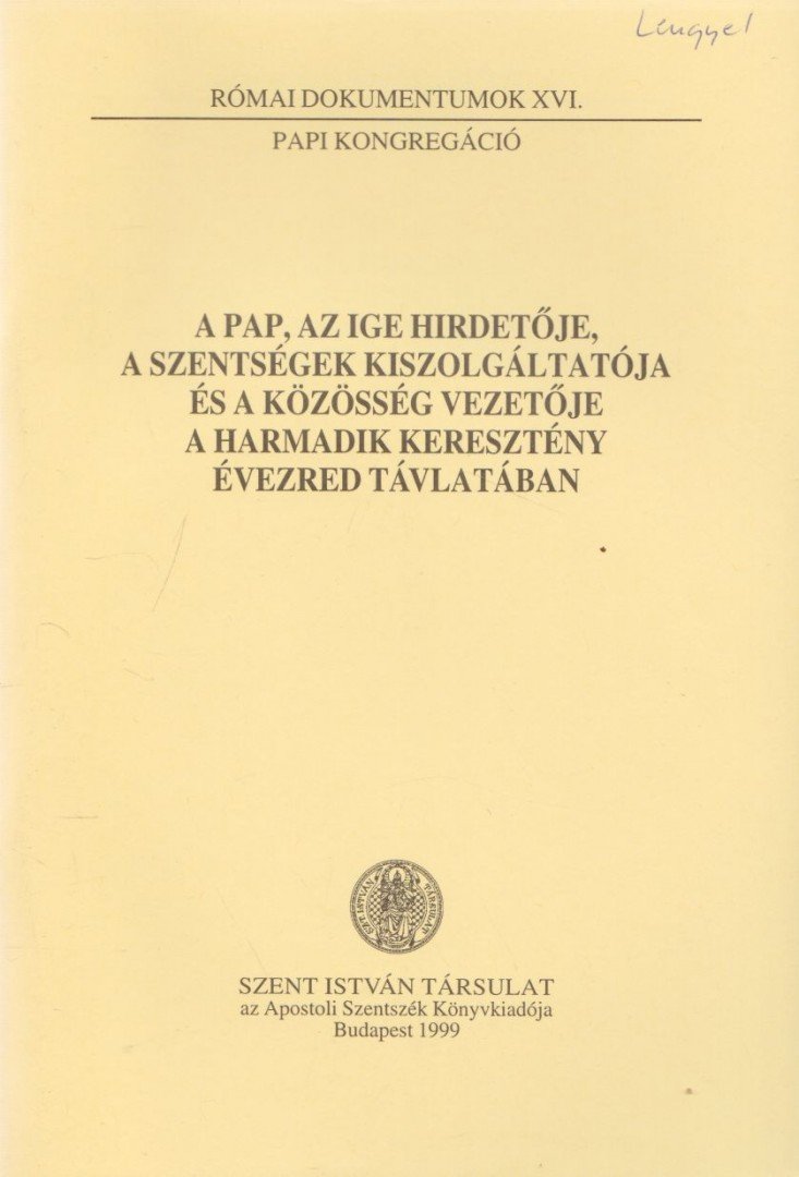 Dr. Németh László - A pap, az ige hirdetője, a szentségek kiszolgáltatója és a közösség vezetője a harmadik keresztény évezred távlatában [antikvár]