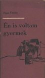 PAPP FERENC - Én is voltam gyermek [antikvár]