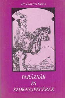 Dr. Fenyvesi László - Paráznák és szoknyapecérek [antikvár]