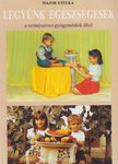 Major Etelka - Legyünk egészségesek [antikvár]