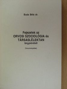 Dr. Buda Béla - Fejezetek az orvosi szociológia és társaslélektan tárgyköréből [antikvár]