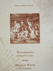 Peralta Miguel Angel - Magyarország gyógyító vizei [antikvár]