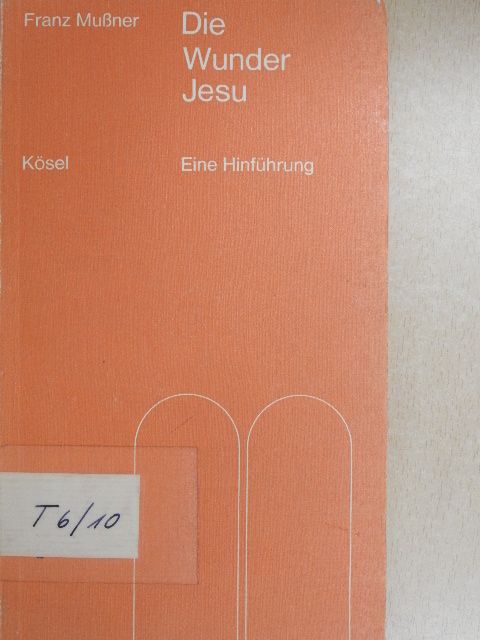 Franz Mußner - Die Wunder Jesu [antikvár]