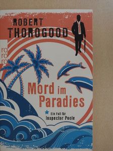 Robert Thorogood - Mord im Paradies [antikvár]