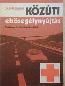 Dr. Pap Zoltán - Közúti elsősegélynyújtás [antikvár]
