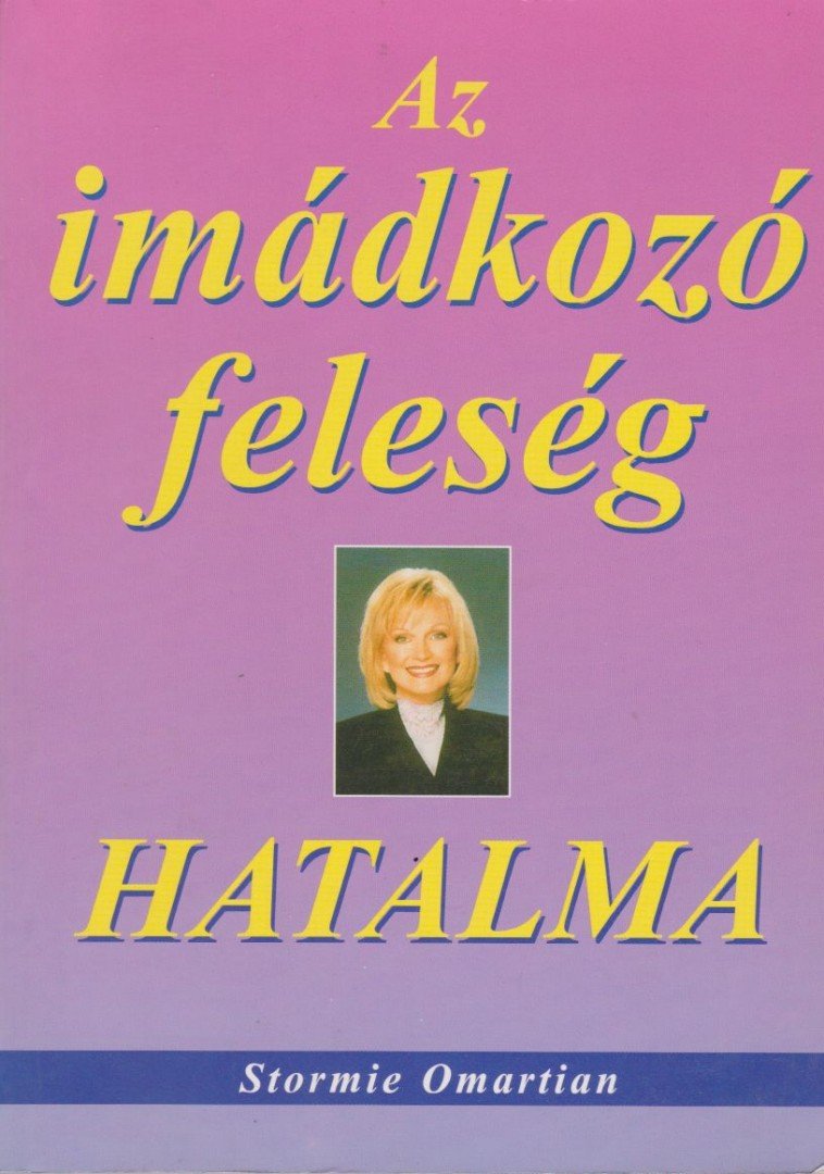 OMARTIAN, STORMIE - Az imádkozó feleség hatalma [antikvár]