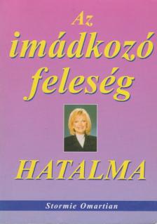 OMARTIAN, STORMIE - Az imádkozó feleség hatalma [antikvár]