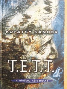 Kopátsy Sándor - T. E. T. T. - A minőség társadalma [antikvár]