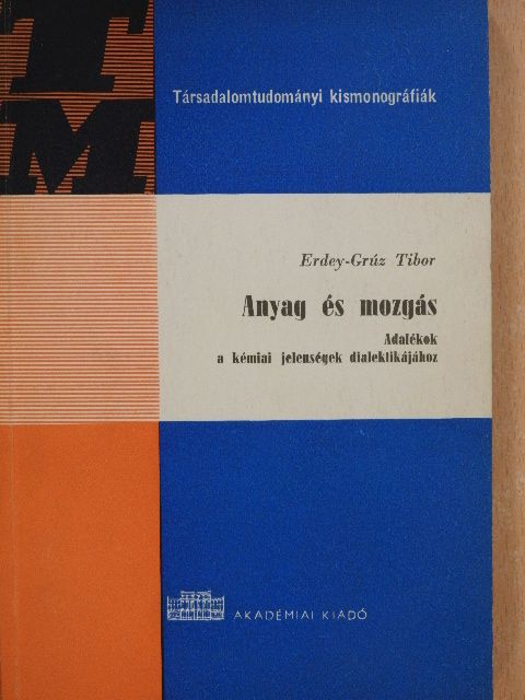 Erdey-Grúz Tibor - Anyag és mozgás [antikvár]