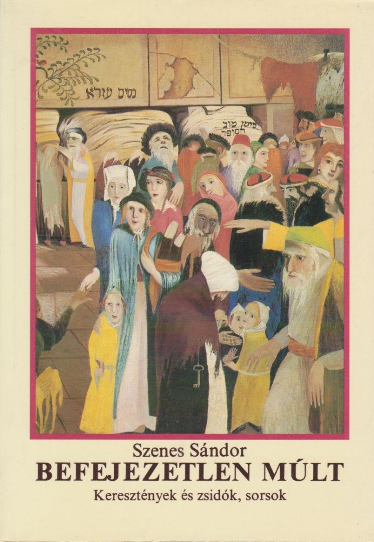 Szenes Sándor - Befejezetlen múlt [antikvár]
