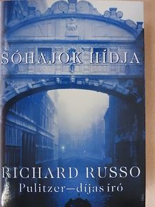 Richard Russo - Sóhajok hídja [antikvár]