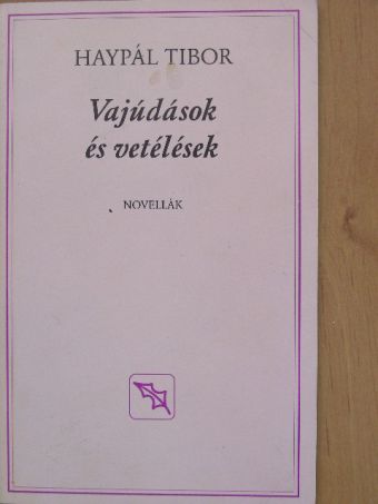 Haypál Tibor - Vajúdások és vetélések [antikvár]
