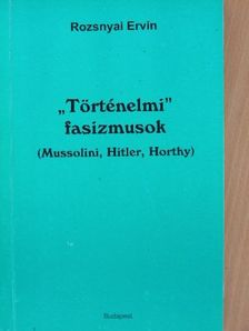 Rozsnyai Ervin - "Történelmi" fasizmusok [antikvár]