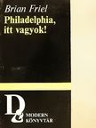 Brian Friel - Philadelphia, itt vagyok! [antikvár]