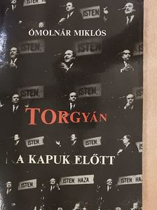 Ómolnár Miklós - Torgyán a kapuk előtt [antikvár]