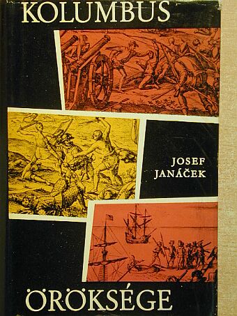 Josef Janácek - Kolumbus öröksége [antikvár]