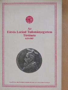 Az Eötvös Loránd Tudományegyetem története 1635-1985 [antikvár]